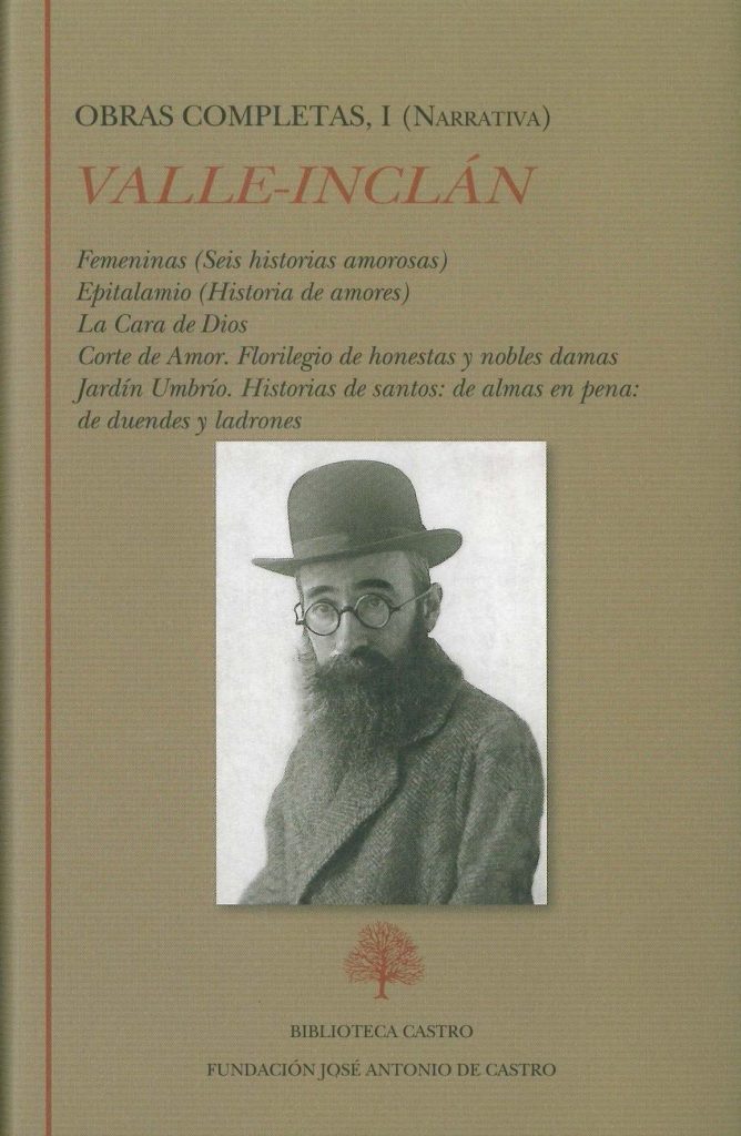 VALLE-INCLÁN, Ramón del (1866-1936) - Tomo I (Narrativa): Femeninas. Epitalamio. La Cara de Dios. Corte de Amor. Jardín Umbrío